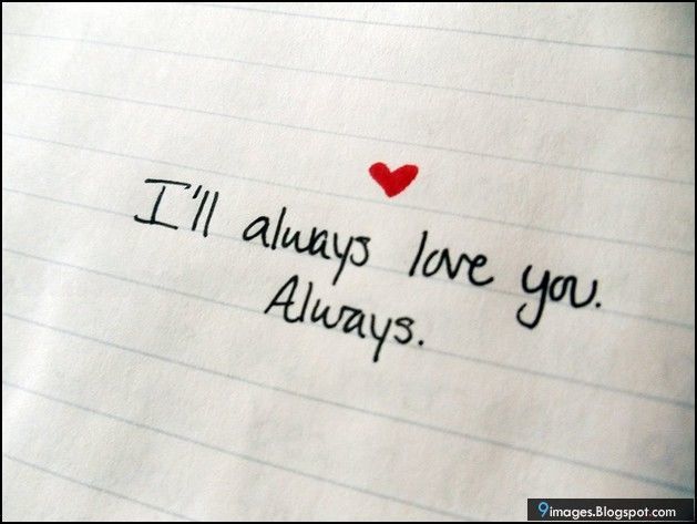 I’ll always love you......always 